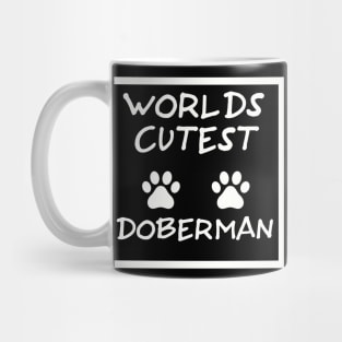 Worlds cutest Doberman the perfect way to show your love Mug